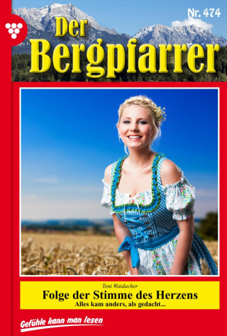 Toni Waidacher: Folge der Stimme des Herzens