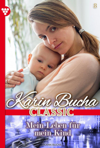 Karin Bucha: Mein Leben für mein Kind