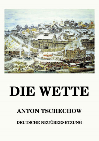 Anton Tschechow: Die Wette