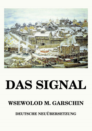 Wsewolod Michailowitsch Garschin: Das Signal