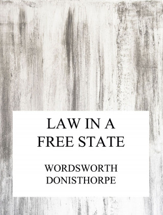 Wordsworth Donisthorpe: Law in a free state