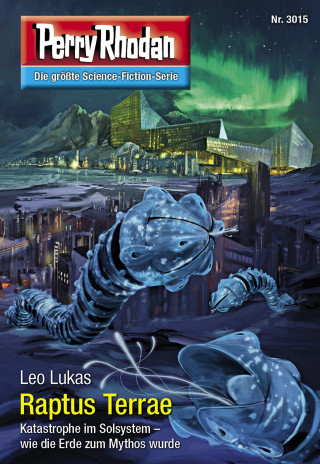 Leo Lukas: Perry Rhodan 3015: Raptus Terrae