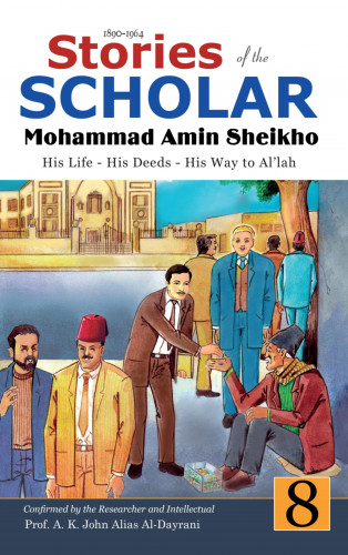 Mohammad Amin Sheikho, A. K. John Alias Al-Dayrani: Stories of the Scholar Mohammad Amin Sheikho - Part Eight