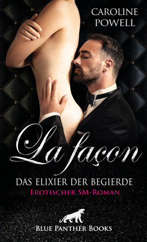 Caroline Powell: La façon - Das Elixier der Begierde | Erotischer SM-Roman