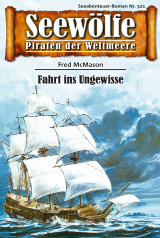 Fred McMason: Seewölfe - Piraten der Weltmeere 521