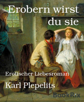 Karl Plepelits: Erobern wirst du sie