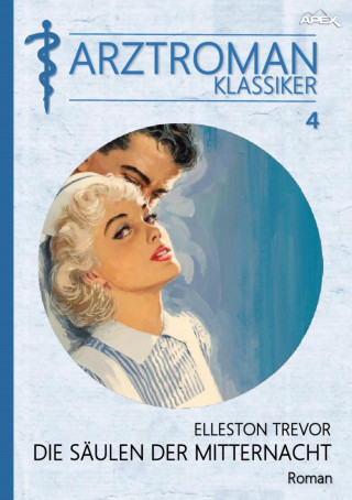 Elleston Trevor: ARZTROMAN-KLASSIKER, Band 4: DIE SÄULEN DER MITTERNACHT