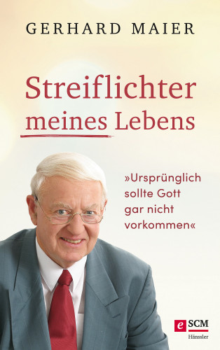 Gerhard Maier: Streiflichter meines Lebens