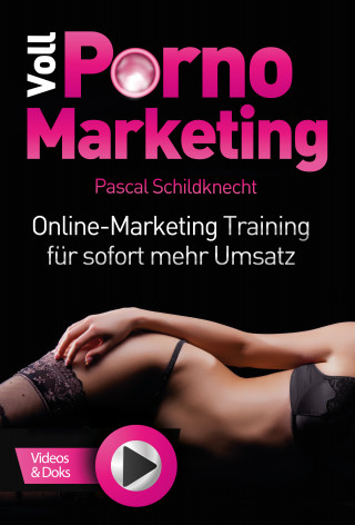 Pascal Schildknecht: Voll Porno Marketing