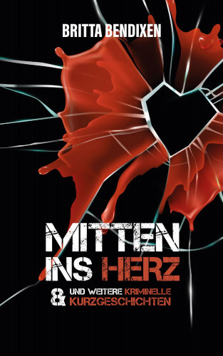 Britta Bendixen: Mitten ins Herz