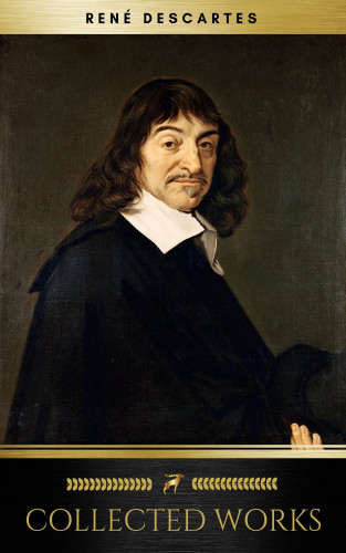 René Descartes, Golden Deer Classics: The Collected Works of René Descartes (Golden Deer Classics)