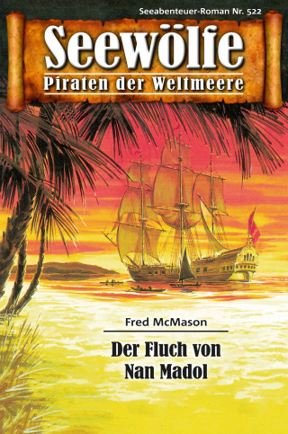 Fred McMason: Seewölfe - Piraten der Weltmeere 522