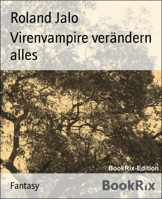 Roland Jalo: Virenvampire verändern alles