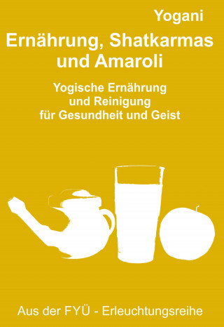 Yogani, Bernd Prokop: Ernährung, Shatkarmas und Amaroli