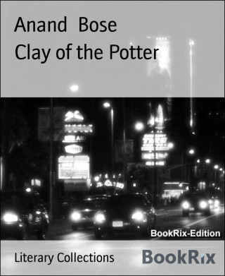 Anand Bose: Clay of the Potter