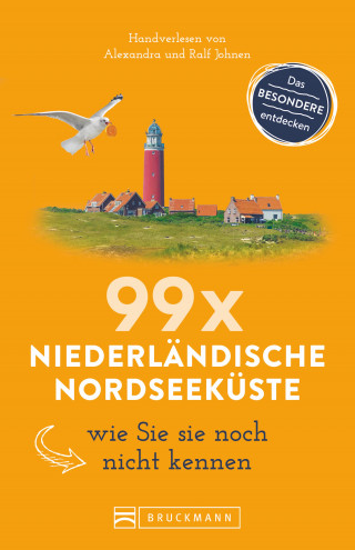 Ralf Johnen, Alexandra Johnen: Bruckmann Reiseführer: 99 x Niederländische Nordseeküste, wie Sie sie noch nicht kennen