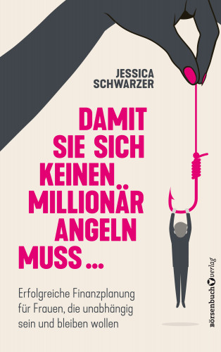 Jessica Schwarzer: Damit sie sich keinen Millionär angeln muss...
