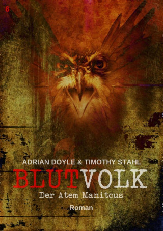 Adrian Doyle, Timothy Stahl: BLUTVOLK, Band 6: DER ATEM MANITOUS