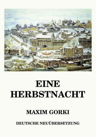 Maxim Gorki: Eine Herbstnacht