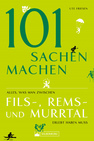 Ute Friesen: 101 Sachen machen – Alles, was man zwischen Fils-, Rems- und Murrtal erlebt haben muss