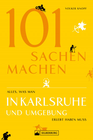 Volker Knopf: Freizeitführer: 101 Sachen machen - alles, was man in Karlsruhe erlebt haben muss