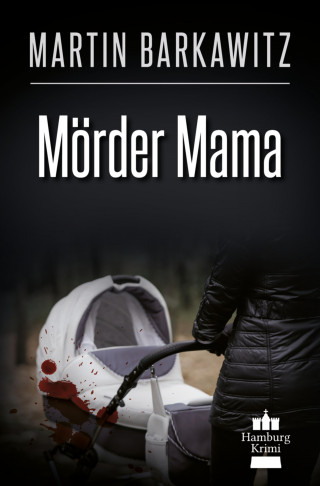Martin Barkawitz: Mörder Mama