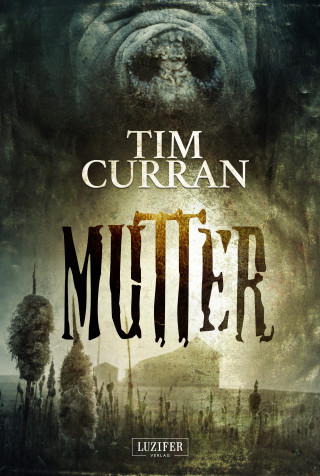 Tim Curran: MUTTER