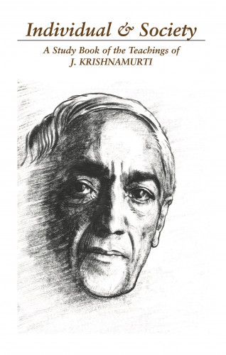 J Krishnamurti: The Individual and Society: The Bondage of Conditioning