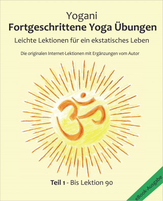 Yogani, Bernd Prokop: Fortgeschrittene Yoga Übungen - Teil 1