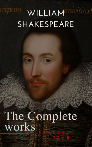 William Shakespeare, Reading Time: The Complete works of William Shakespeare