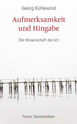 Georg Kühlewind: Aufmerksamkeit und Hingabe