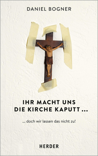 Daniel Bogner: Ihr macht uns die Kirche kaputt...