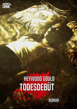 Heywood Gould: TODESDEBÜT