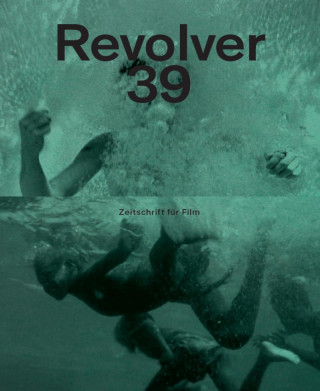 Lucrecia Martel, Katrin Eissing, Emin Alper, Silvia Szymanski: Revolver 39