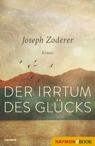 Joseph Zoderer: Der Irrtum des Glücks