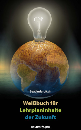 Beat Inderbitzin: Weißbuch für Lehrplaninhalte der Zukunft