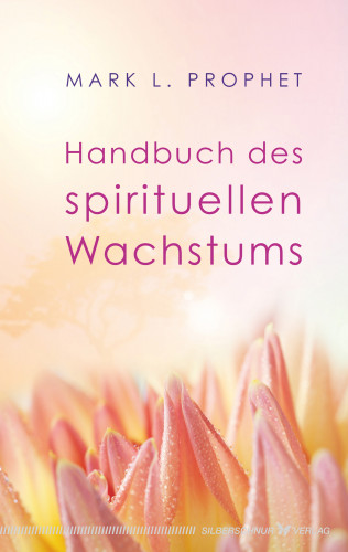 Mark L. Prophet: Handbuch des spirituellen Wachstums