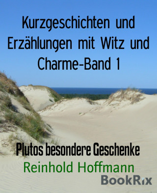Reinhold Hoffmann: Kurzgeschichten und Erzählungen mit Witz und Charme-Band 1