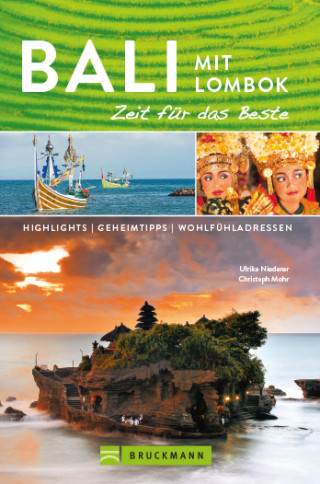 Ulrike Niederer, Christoph Mohr: Bruckmann Reiseführer Bali und Lombok: Zeit für das Beste