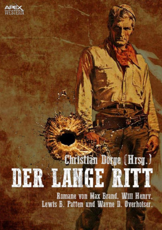 Christian Dörge, Max Brand, Will Henry, Lewis B. Patten: DER LANGE RITT