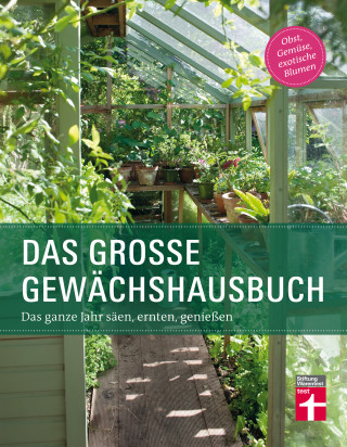 Julia Gschwilm, Inger Palmstierna: Das große Gewächshausbuch