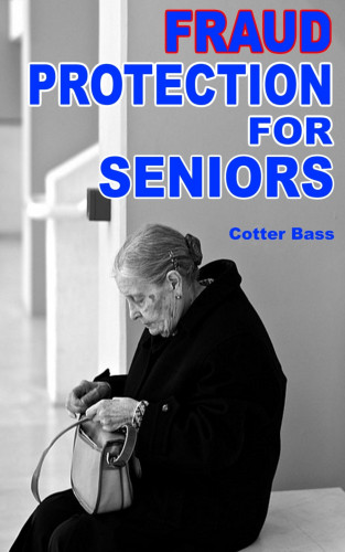 Cotter Bass: FRAUD PROTECTION FOR SENIORS