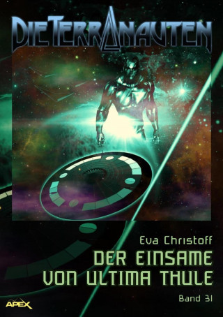 Eva Christoff: DIE TERRANAUTEN, Band 31: DER EINSAME VON ULTIMA THULE