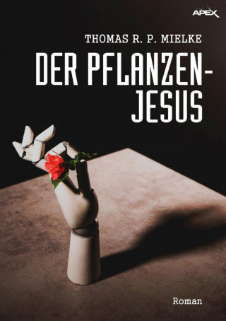 Thomas R. P. Mielke: DER PFLANZEN-JESUS