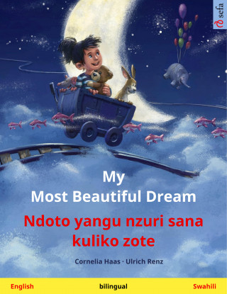 Cornelia Haas: My Most Beautiful Dream – Ndoto yangu nzuri sana kuliko zote (English – Swahili)