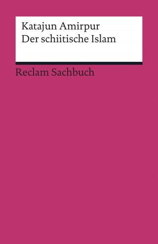 Katajun Amirpur: Der schiitische Islam