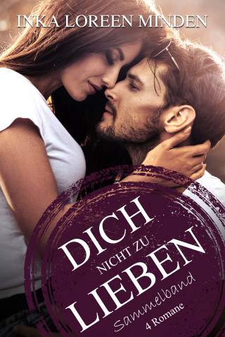 Inka Loreen Minden: Dich nicht zu lieben