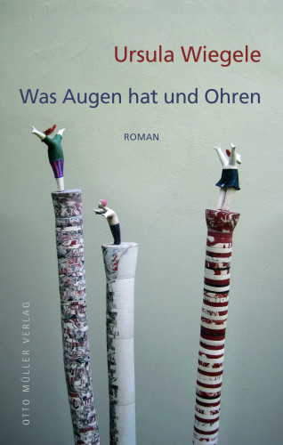 Ursula Wiegele: Was Augen hat und Ohren