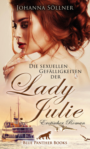 Johanna Söllner: Die sexuellen Gefälligkeiten der Lady Julie | Erotischer Roman