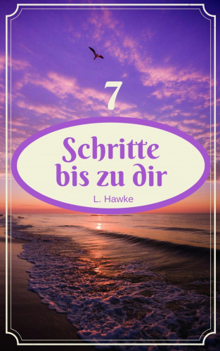 L. Hawke: 7 Schritte bis zu dir